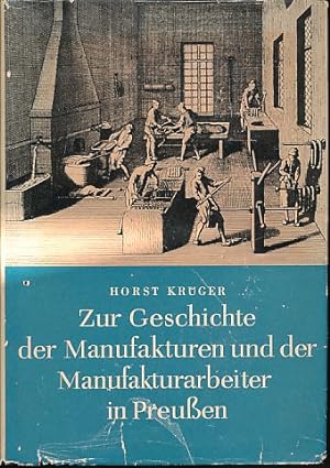 Zur Geschichte der Manufakturen und der Manufakturarbeiter in Preussen. Die mittleren Provinzen i...