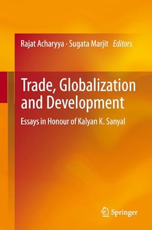 Bild des Verkufers fr Trade, Globalization and Development : Essays in Honour of Kalyan K. Sanyal zum Verkauf von AHA-BUCH GmbH