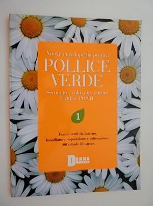 "Nuova Enciclopedia Pratica POLLICE VERDE Volume 1 / 2 Seminare, coltivare, curare FIORI E PIANTE"