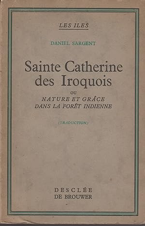 Seller image for SAINTE CATHERINE DES IROQUOIS OU NATURE ET GRACE DANS LA FORET INDIENNE for sale by Librairie l'Aspidistra
