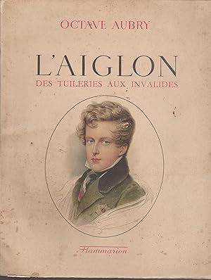 Imagen del vendedor de L'AIGLON - DES TUILERIES AUX INVALIDES a la venta por Librairie l'Aspidistra