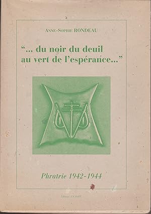 Bild des Verkufers fr DU NOIR DU DEUIL AU VERT DE L'ESPERANCE - PHRATRIE 1942-1944 zum Verkauf von Librairie l'Aspidistra