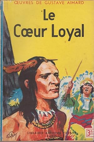 Seller image for LE COEUR LOYAL for sale by Librairie l'Aspidistra
