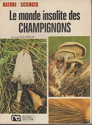 Seller image for LE MONDE INSOLITE DES CHAMPIGNONS for sale by Librairie l'Aspidistra