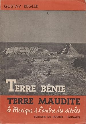 Image du vendeur pour TERRE BENIE - TERRE MAUDITE - LE MEXIQUE A L'OMBRE DES SIECLES mis en vente par Librairie l'Aspidistra