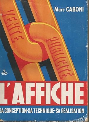 Seller image for L'AFFICHE - SA CONCEPTION - SA TECHNIQUE - SA REALISATION for sale by Librairie l'Aspidistra