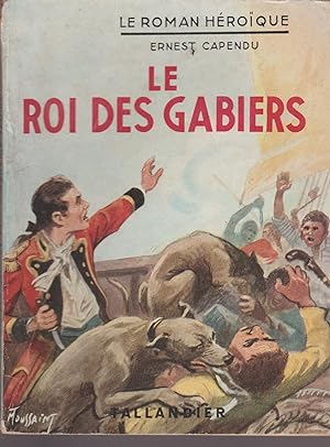 Seller image for LE ROI DES GABIERS for sale by Librairie l'Aspidistra