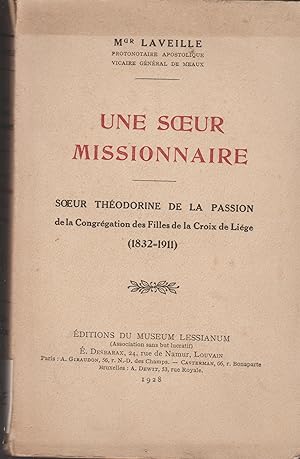 Imagen del vendedor de UNE SOEUR MISSIONNAIRE - SOEUR THEODORINE DE LA PASSION DE LA CONGREGATION DES FILLES DE LA CROIX DE LIEGE (1832-1911) a la venta por Librairie l'Aspidistra