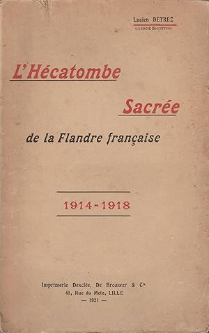 L'HECATOMBE SACREE DE LA FLANDRE FRANCAISE 1914-1918