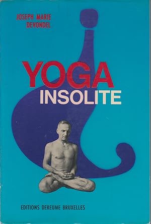 Immagine del venditore per YOGA INSOLITE - LA YOGA EXPERIMENTALE INDIVIDUELLE venduto da Librairie l'Aspidistra