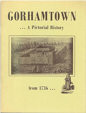 Gorhamtown . . . A Pictorial History from 1736 . . .