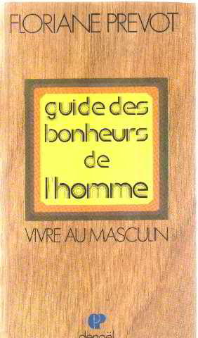 Image du vendeur pour Guide des bonheurs de l'homme/ vivre au masculin mis en vente par librairie philippe arnaiz