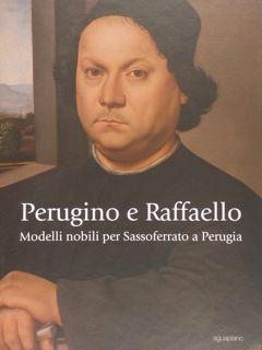 Imagen del vendedor de PERUGINO E RAFFAELLO. Modelli nobili per Sassoferrato a Perugia. Perugia, Nobile Collegio del Cambio, 22 giugno - 20 ottobre 2013. a la venta por EDITORIALE UMBRA SAS