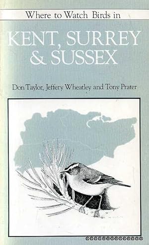 Seller image for Where to Watch Birds in Kent, Surrey & Sussex for sale by Pendleburys - the bookshop in the hills