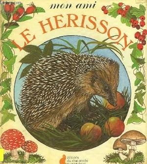 Bild des Verkufers fr MON AMI LE HERISSON zum Verkauf von Le-Livre