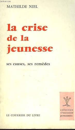 Bild des Verkufers fr LA CRISE DE LA JEUNESSE, SES CAUSES, SES REMEDES zum Verkauf von Le-Livre