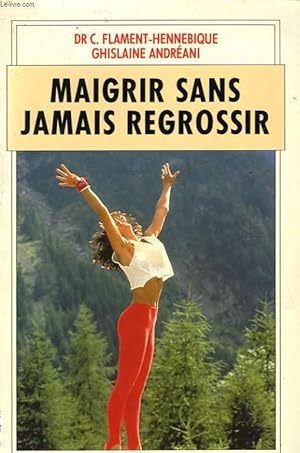 Immagine del venditore per MAIGRIR SANS JAMAIS REGROSSIR venduto da Le-Livre