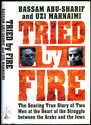 Image du vendeur pour Tried by Fire: The Searing True Story of Two Men at the Heart of the Struggle Between the Arabs and the Jews mis en vente par Little Stour Books PBFA Member