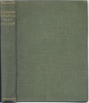A Gloucestershire Wild Garden. With some extraneous matter. By the Curator. With photographic ill...