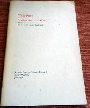 Wells Fargo: Staging Over the Sierra. A Reprint from the California Historical Society Quarterly.