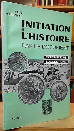 Seller image for Initiation  l'Histoire par le Document - Experiences et Suggestions: Les images, tmoins du pass. Monnaies et Mdailles. Sceaux et blazons. Tome II for sale by Stephen Peterson, Bookseller