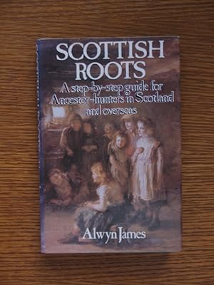 Imagen del vendedor de Scottish Roots : A Step-By-Step Guide for Ancestor Hunters in Scotland and Overseas a la venta por Terry Blowfield