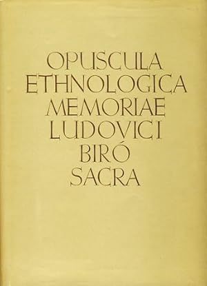 Seller image for Opuscula Ethnologica Memoriae Ludovici Biro Sacra. for sale by Fundus-Online GbR Borkert Schwarz Zerfa