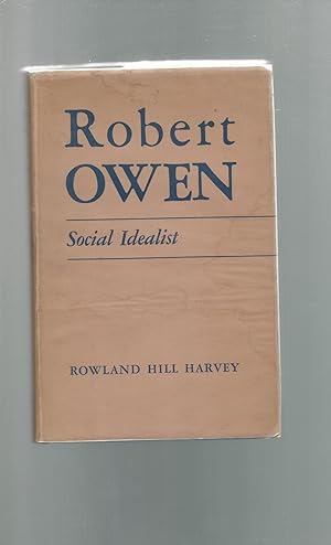 Image du vendeur pour Robert Owen: Socialist Idealist (University of California Publications in History, Volume 38) mis en vente par Dorley House Books, Inc.