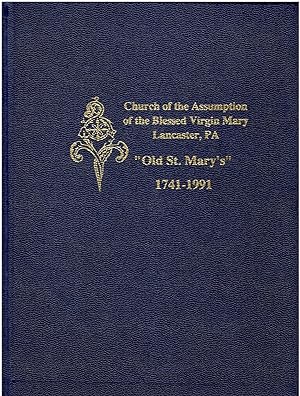 Church of the Assumption of the Blessed Virgin Mary (Lancaster, PA) - "Old St. Mary's" (1741-1991)