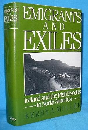 Seller image for Emigrants and Exiles : Ireland and the Irish Exodus to North America for sale by Alhambra Books