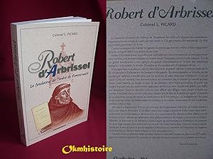 Robert d'Arbrissel. Le fondateur de l'Ordre de Fontevrault - un apôtre du XIe siècle