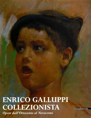 Imagen del vendedor de Enrico Galluppi collezionista. Opere dall'Ottocento al Novecento. a la venta por FIRENZELIBRI SRL