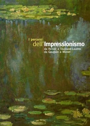 Immagine del venditore per I percorsi dell'Impressionismo. Da Renoir a Toulouse Lautrec, da Gauguin a Monet. venduto da FIRENZELIBRI SRL