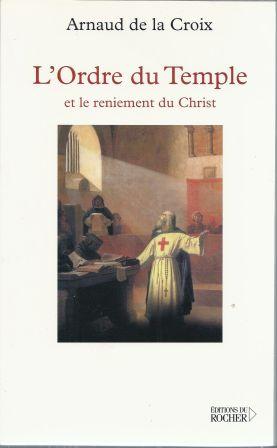 Seller image for L'Ordre du Temple et le reniement du Christ for sale by LES TEMPS MODERNES