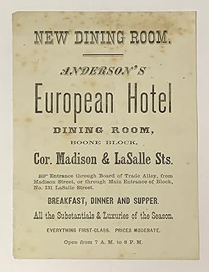 ANDERSON'S EUROPEAN HOTEL DINING ROOM, BOONE BLOCK, Cor. MADISON & LASALLE STS. New Dining Room. ...