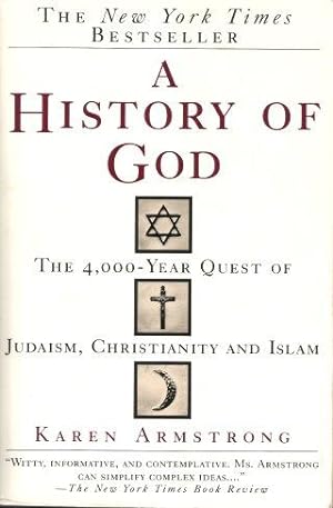 A HISTORY OF GOD : The 4,000-Year Quest of Judaism, Christianity and Islam