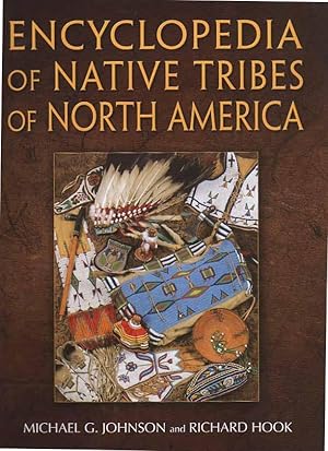 Bild des Verkufers fr ENCYCLOPEDIA OF NATIVE TRIBES OF NORTH AMERICA zum Verkauf von COLLECTIBLE BOOK SHOPPE