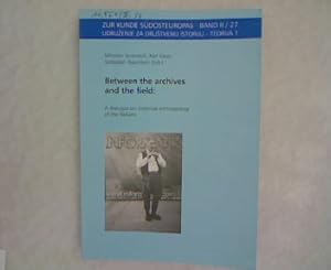 Seller image for Between the archives and the field: A dialogue on historical anthropology of the Balkans. Zur Kunde Sdosteuropas - Band II/ 27 for sale by Antiquariat Bookfarm