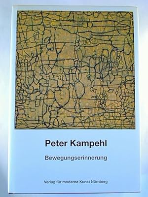 Peter Kampehl : Bewegungserinnerung.