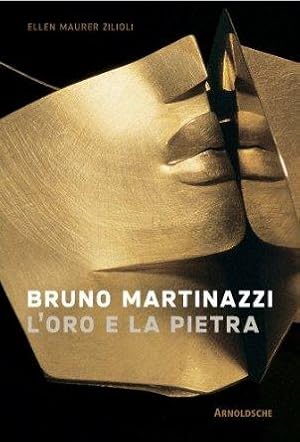 Bruno Martinazzi : L`oro e la pietra.