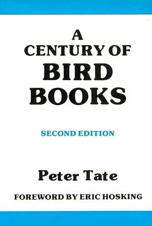 Image du vendeur pour A CENTURY OF BIRD BOOKS. By Peter Tate. mis en vente par Coch-y-Bonddu Books Ltd