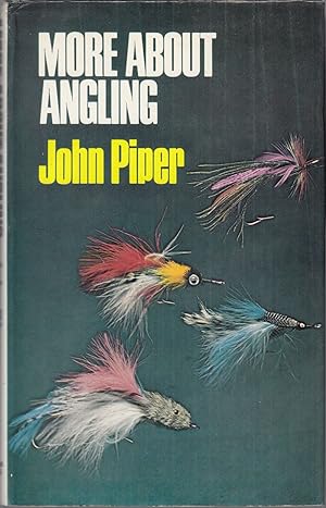Seller image for MORE ABOUT ANGLING. By John Piper. for sale by Coch-y-Bonddu Books Ltd