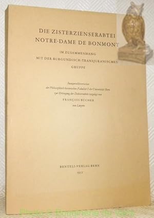 Bild des Verkufers fr Die Zisterzienserabtei Notre-Dame de Bonmont.Im Zusammenhang mit der Burgundisch-Transjuranischen Gruppe. zum Verkauf von Bouquinerie du Varis