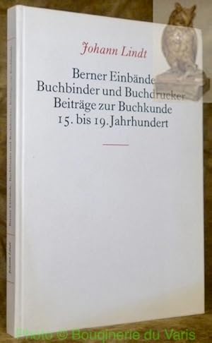 Immagine del venditore per Berner Einbnde, Buchbinder und Buchdrucker. Beitrge zur Buchkunde 15. bis 19. Jahrhundert. venduto da Bouquinerie du Varis