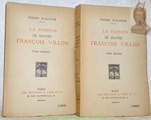 Seller image for La Passion de Matre Franois Villon. Tome Premier et Tome Second. En deux volumes. for sale by Bouquinerie du Varis