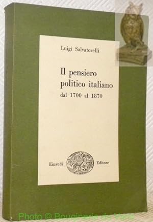 Seller image for Il pensiero politico italiano dal 1700 al 1870. for sale by Bouquinerie du Varis