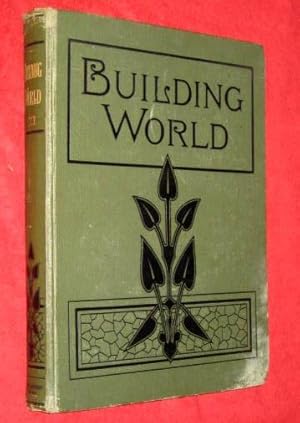 Immagine del venditore per BUILDING WORLD An ILLUSTRATED WEEKLY TRADE JOURNAL Vol 11 Nos 261 to 286, October 1900 to April 1901 for Architects, Builders, Carpenters, Joiners, Bricklayers, Masons, Painters, Plasterers, Glaziers, Plumbers, Brickmakers, Locksmiths, Decorators, Etc venduto da Tony Hutchinson