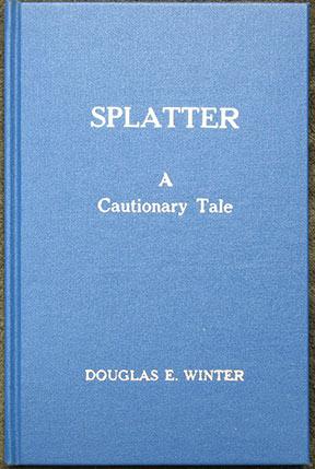 Splatter: A Cautionary Tale. Introduction by Clive Barker. Illustrated by J.K. Potter. Afterword ...