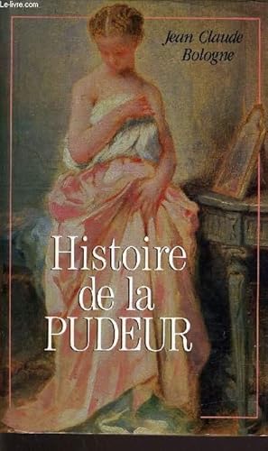 Image du vendeur pour HISTOIRE DE LA PUDEUR. mis en vente par Le-Livre