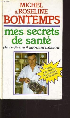 Image du vendeur pour MES SECRETS DE SANTE - PLANTES, TISANES & MEDECINES NATURELLES. mis en vente par Le-Livre